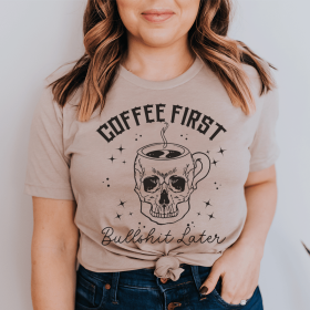 Coffee First Your BS T-Shirt (Color: Tan, size: S)