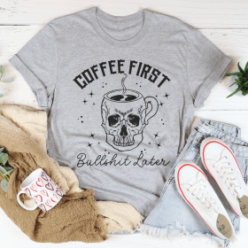 Coffee First Your BS T-Shirt (Color: Athletic Heather, size: L)